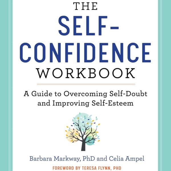 The Self-Confidence Workbook: A Guide to Overcoming Self-Doubt and Improving Self-Esteem (Building Self-Confidence)