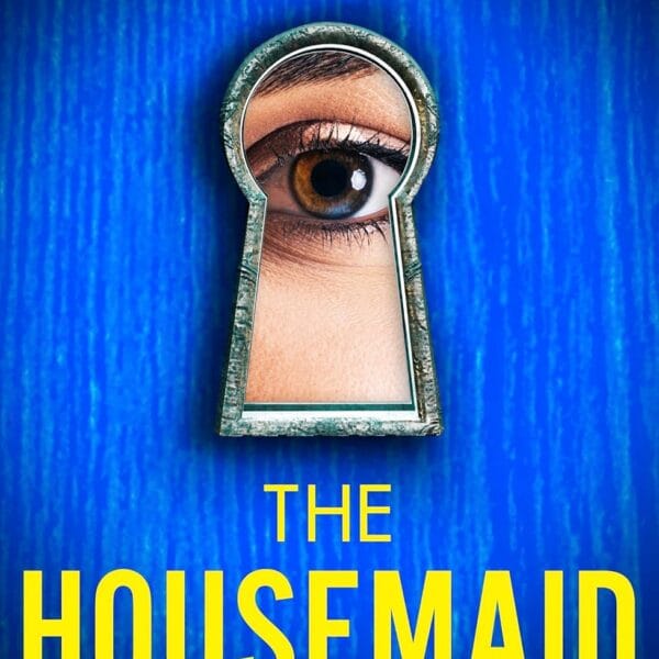 The Housemaid: An absolutely addictive psychological thriller with a jaw-dropping twist