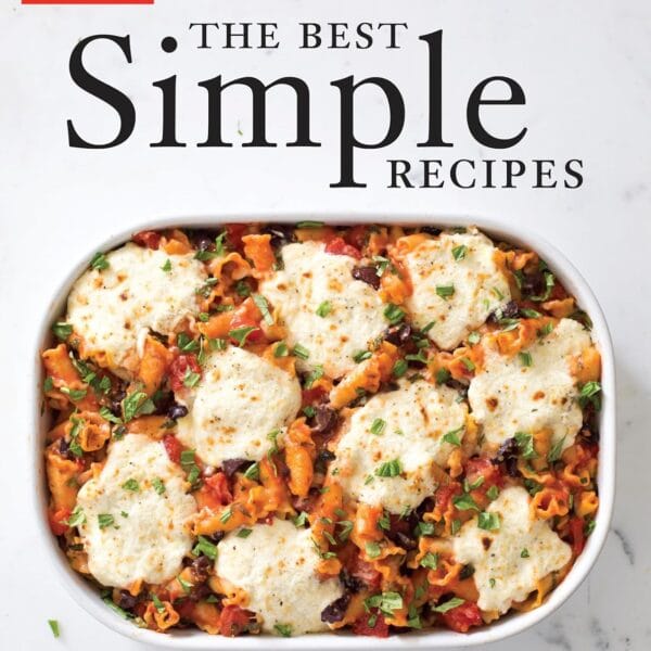 The Best Simple Recipes: More Than 200 Flavorful, Foolproof Recipes That Cook in 30 Minutes or Less