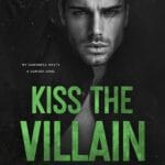 Kiss The Villain: A Dark MM Enemies to Lovers Romance