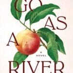 Go as a River: A Novel