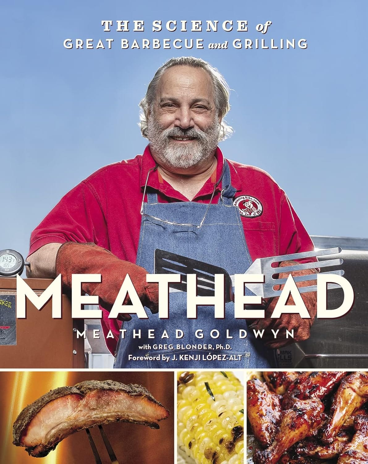 Meathead: The Science Of Great Barbecue And Grilling Meathead: The Science of Great Barbecue and Grilling