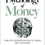 The Psychology of Money: Timeless lessons on wealth, greed, and happiness