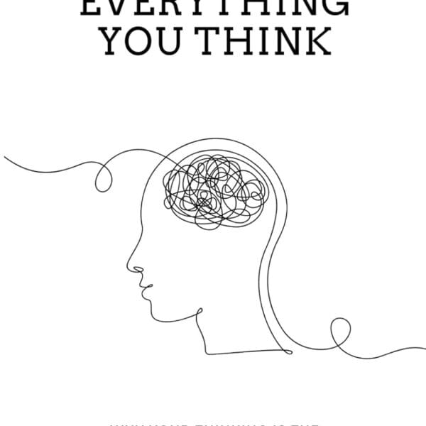 Don't Believe Everything You Think: Why Your Thinking Is The Beginning & End Of Suffering (Beyond Suffering)