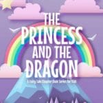 The Princess and the Dragon: A Fairy Tale Chapter Book Series for Kids