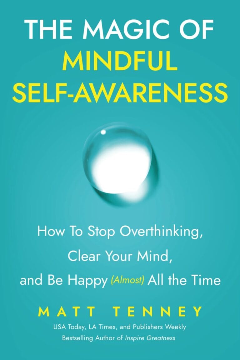 The Magic of Mindful Self-Awareness: How To Stop Overthinking, Clear Your Mind, and Be Happy (Almost) All the Time