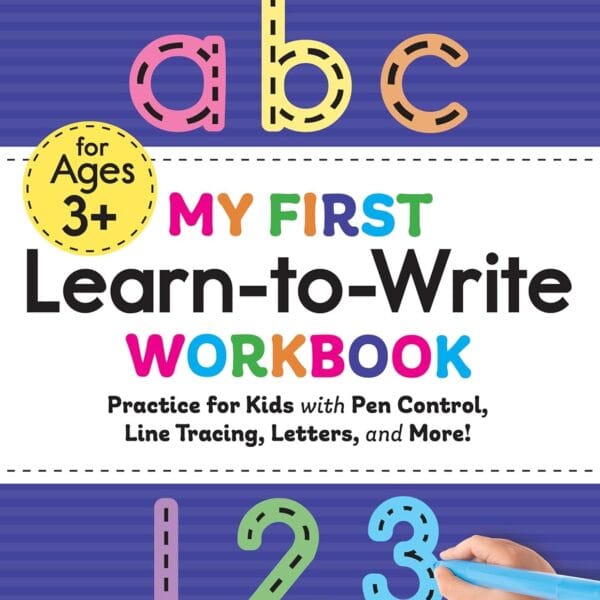 My First Learn-to-Write Workbook: Practice for Kids with Pen Control, Line Tracing, Letters, and More!