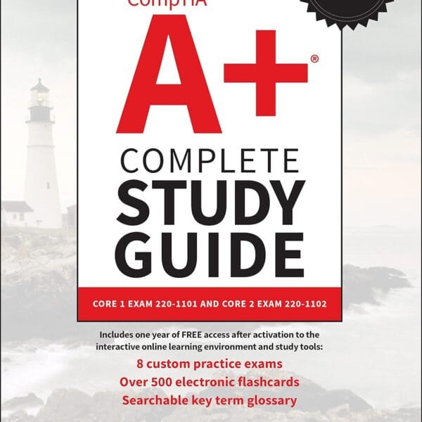 CompTIA A+ Complete Study Guide: Core 1 Exam 220-1101 and Core 2 Exam 220-1102 (Sybex Study Guide)
