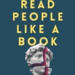 Read People Like a Book: How to Analyze, Understand, and Predict Peoples Emotions, Thoughts, Intentions, and Behaviors (How to be More Likable and Charismatic)