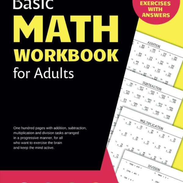 Basic Math Workbook for Adults: Activity book with over 3300 tasks of addition, subtraction, multiplication and division to practice basic skills and keep the mind active.