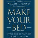 Make Your Bed: Little Things That Can Change Your Life...And Maybe the World