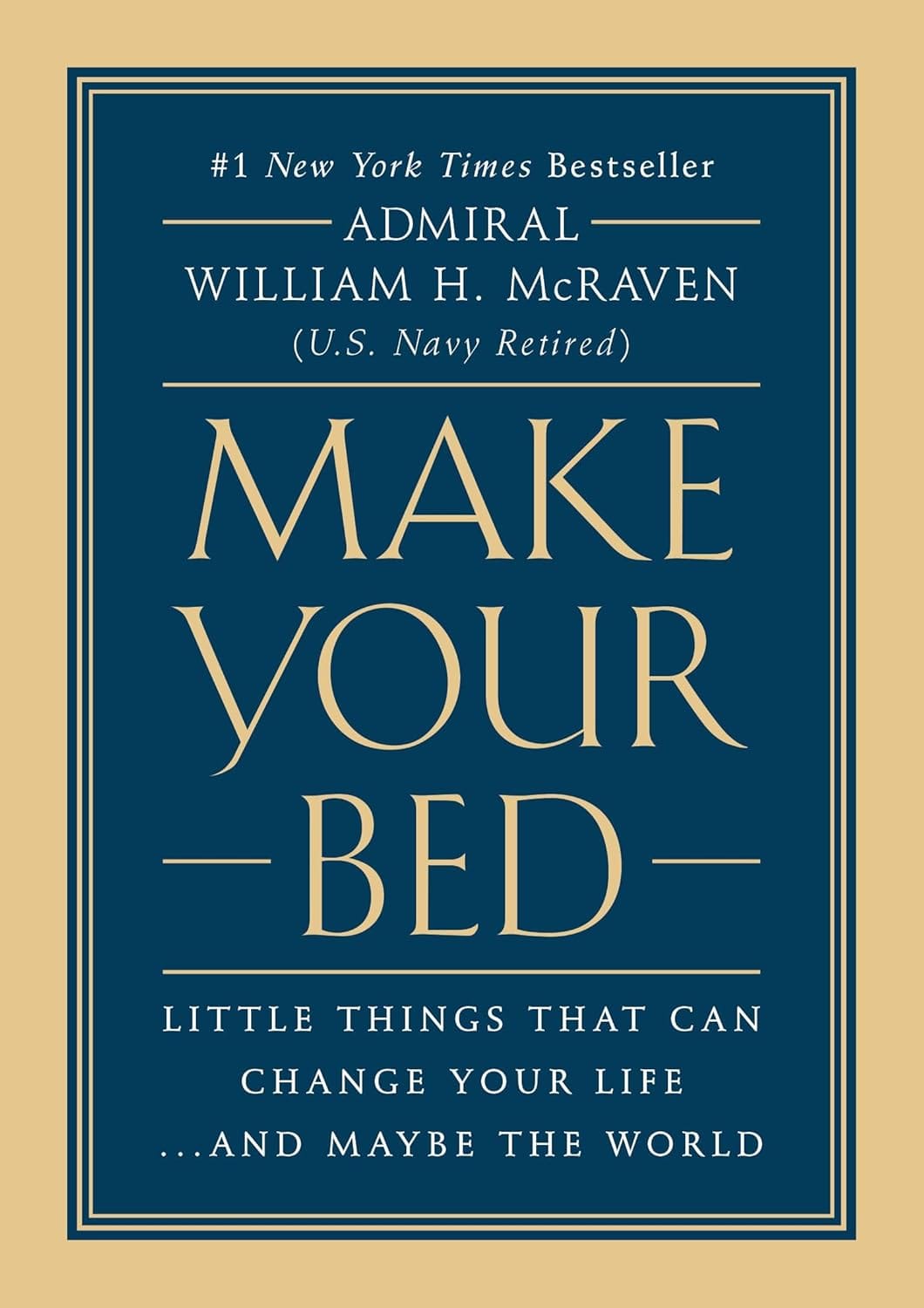 Make Your Bed: Little Things That Can Change Your Life...And Maybe The World Make Your Bed: Little Things That Can Change Your Life...And Maybe the World