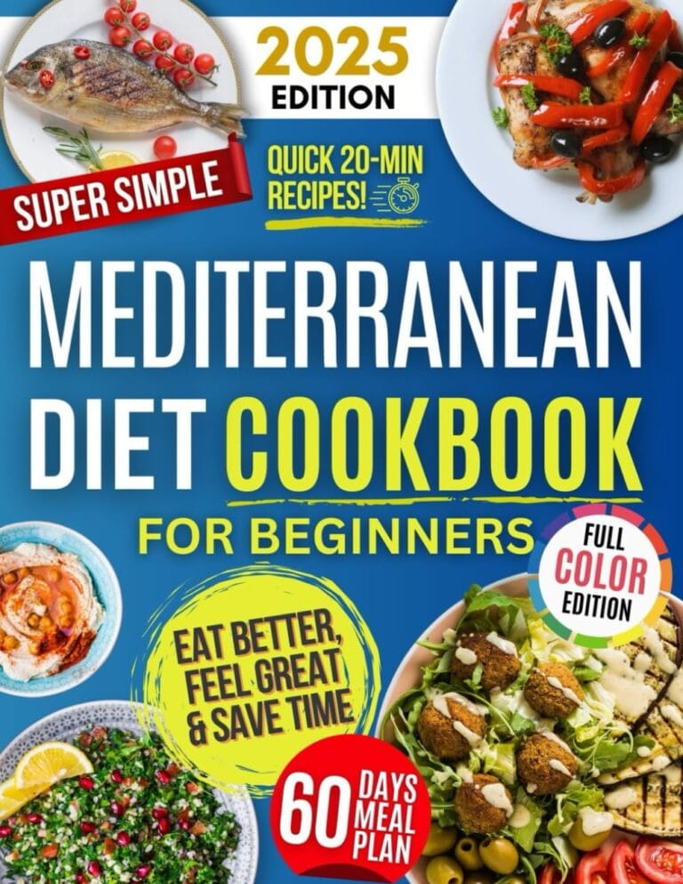 Super Simple & Quick Mediterranean Diet Cookbook for Beginners: Eat Better, Feel Great & Save Time with Fast, Easy, Healthy & Delicious Recipes  No Hassle, Just Simple Ingredients!