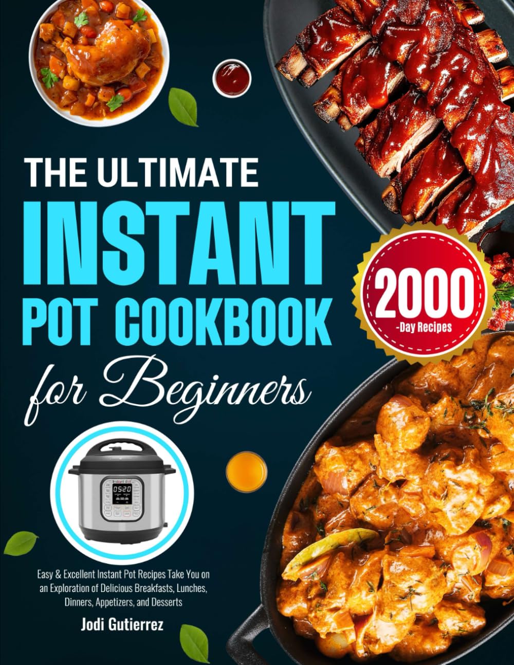 The Ultimate Instant Pot Cookbook For Beginners: Easy & Excellent Instant Pot Recipes Take You On An Exploration Of Delicious Breakfasts, Lunches, Dinners, Appetizers, And Desserts The Ultimate Instant Pot Cookbook for Beginners: Easy & Excellent Instant Pot Recipes Take You on an Exploration of Delicious Breakfasts, Lunches, Dinners, Appetizers, and Desserts
