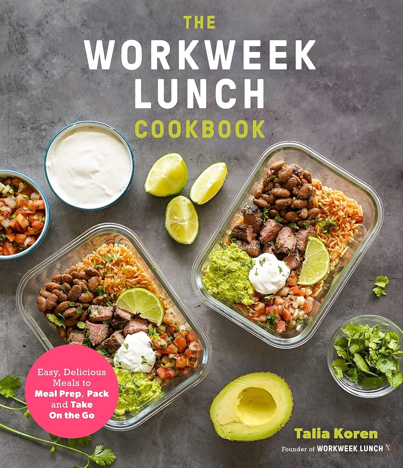 The Workweek Lunch Cookbook: Easy, Delicious Meals To Meal Prep, Pack And Take On The Go The Workweek Lunch Cookbook: Easy, Delicious Meals to Meal Prep, Pack and Take On the Go