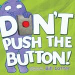 Don't Push the Button!: A Funny Interactive Book For Kids