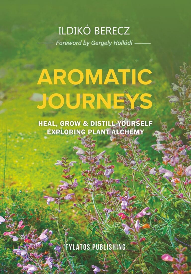 Aromatic Journeys  Heal, Grow & Distill Yourself Exploring Plant Alchemy