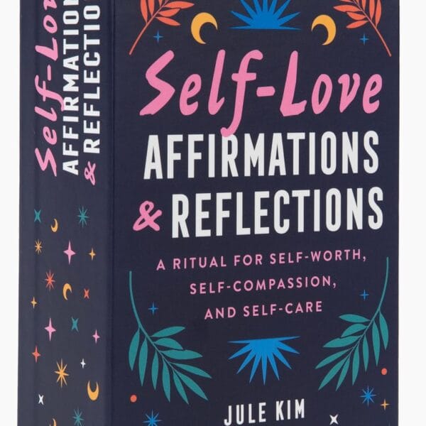 Self-Love Affirmations & Reflections: A Ritual for Self-Worth, Self-Compassion, and Self-Care