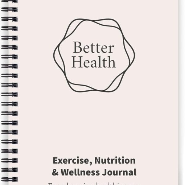 Better Health - Exercise, Nutrition & Wellness Journal - Stay healthy with our handy, simple tracking charts - A5 size with 104 undated pages - For A Happier, Healthier Life (Beige)