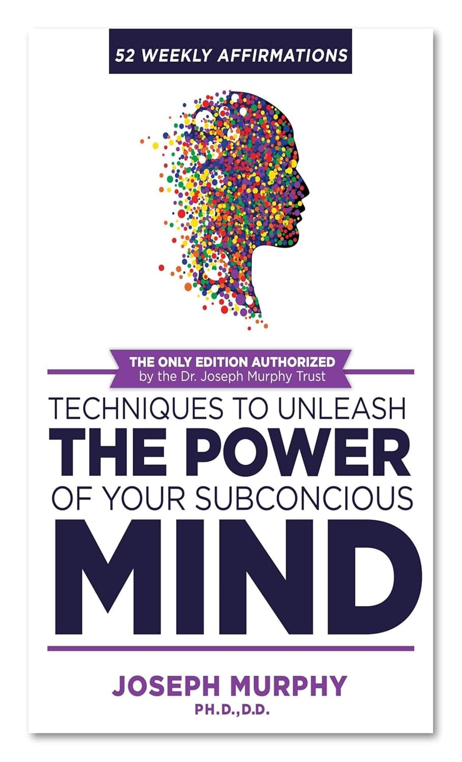 52 Weekly Affirmations: Practical Techniques To Unleash The Power Of Your Subconscious Mind 52 Weekly Affirmations: Practical Techniques to Unleash the Power of Your Subconscious Mind