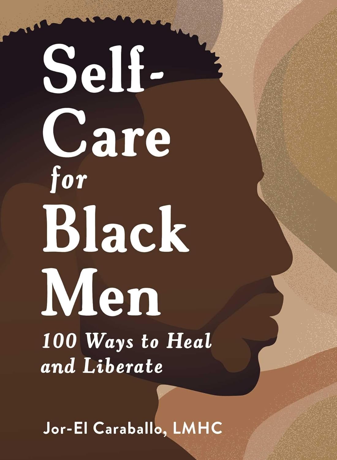 Self Care For Black Men: 100 Ways To Heal And Liberate (Self Care For Black Men Series) Self-Care for Black Men: 100 Ways to Heal and Liberate (Self-Care for Black Men Series)