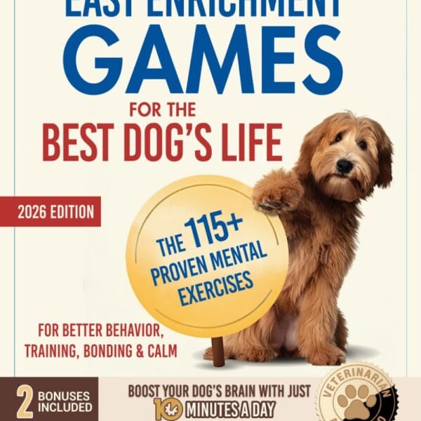 Easy Enrichment Games for the Best Dog's Life: The 115+ Proven Mental Exercises for Better Behavior, Training, Bonding & CalmPositive Results in Minutes, Step-by-Step