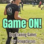 Game ON! Dog Training Games for Group Classes: Fun, Effective and Creative Dog Training Games for Group Classes, Puppy School, and Obedience Training