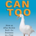 You Can Too: How an Aflac Rookie Built the Business in a Year