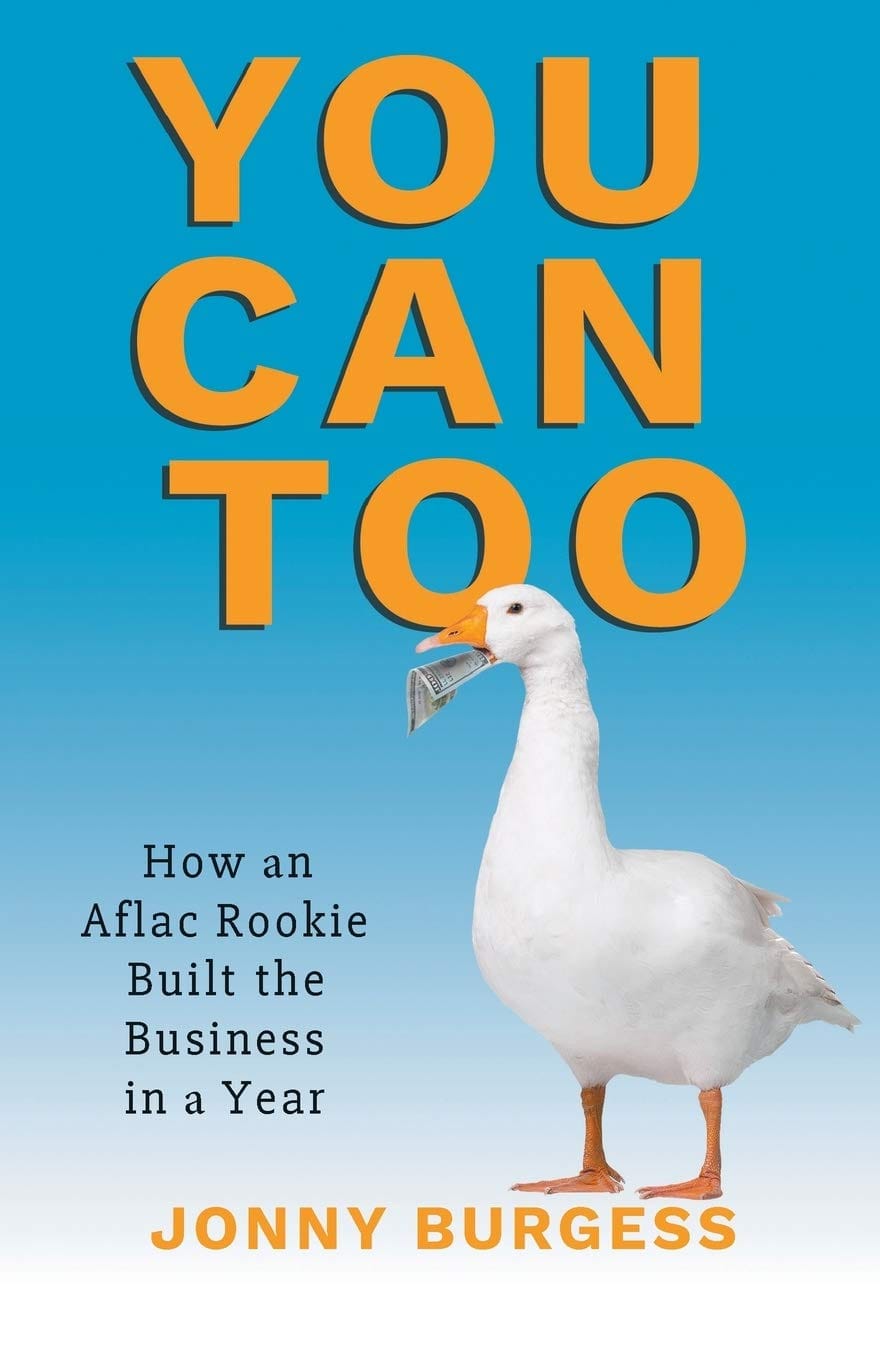 You Can Too: How an Aflac Rookie Built the Business in a Year You Can Too: How an Aflac Rookie Built the Business in a Year