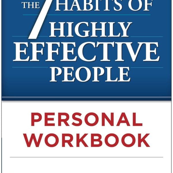 The 7 Habits of Highly Effective People Personal Workbook