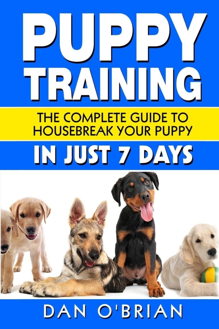 Puppy Training: The Complete Guide To Housebreak Your Puppy in Just 7 Days