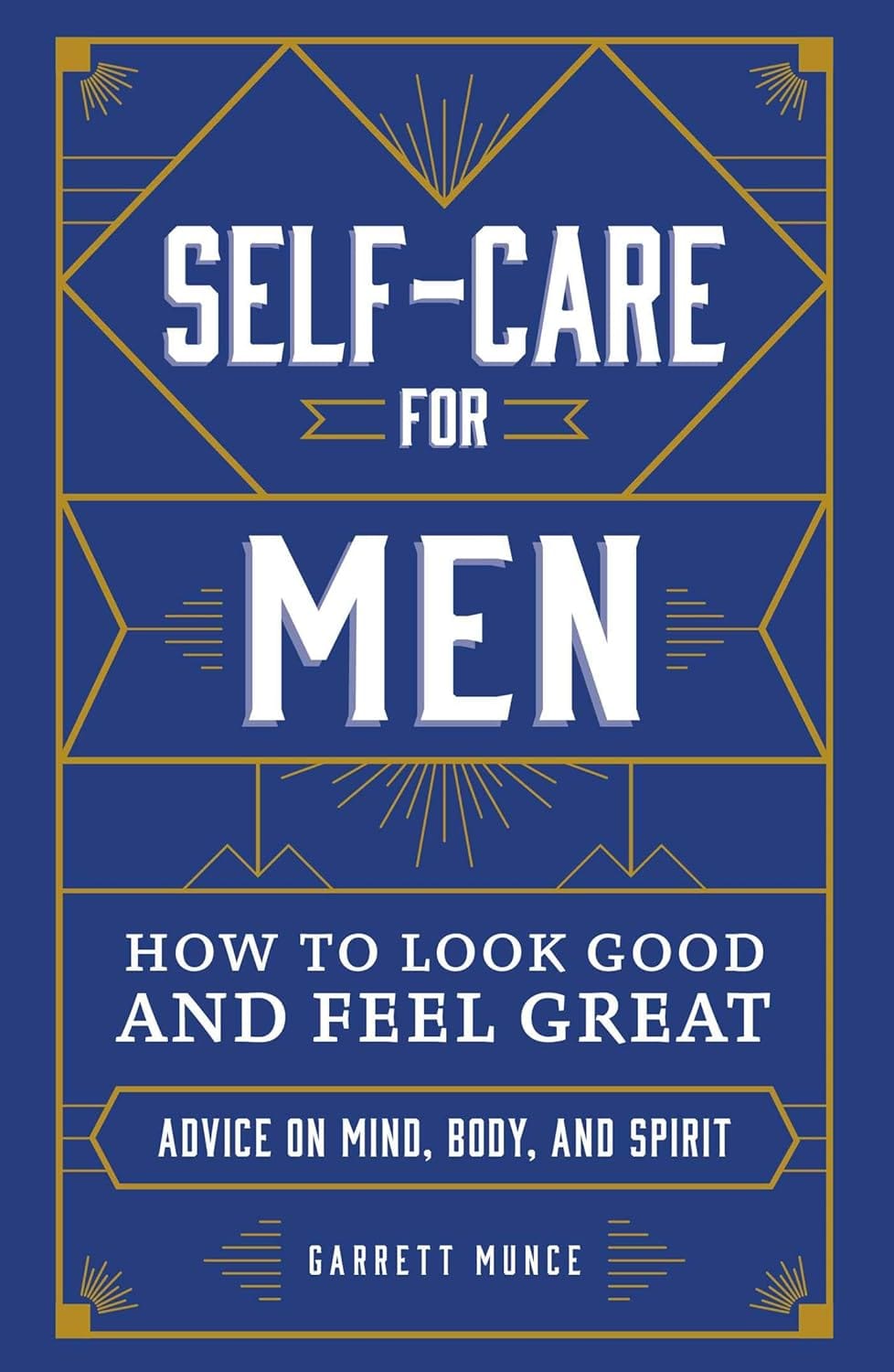 Self-Care for Men: How to Look Good and Feel Great Self-Care for Men: How to Look Good and Feel Great