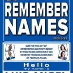 How to Remember Names and Faces: Master the Art of Memorizing Anyone's Name By Practicing with Over 500 Memory Training Exercises of People's Faces
