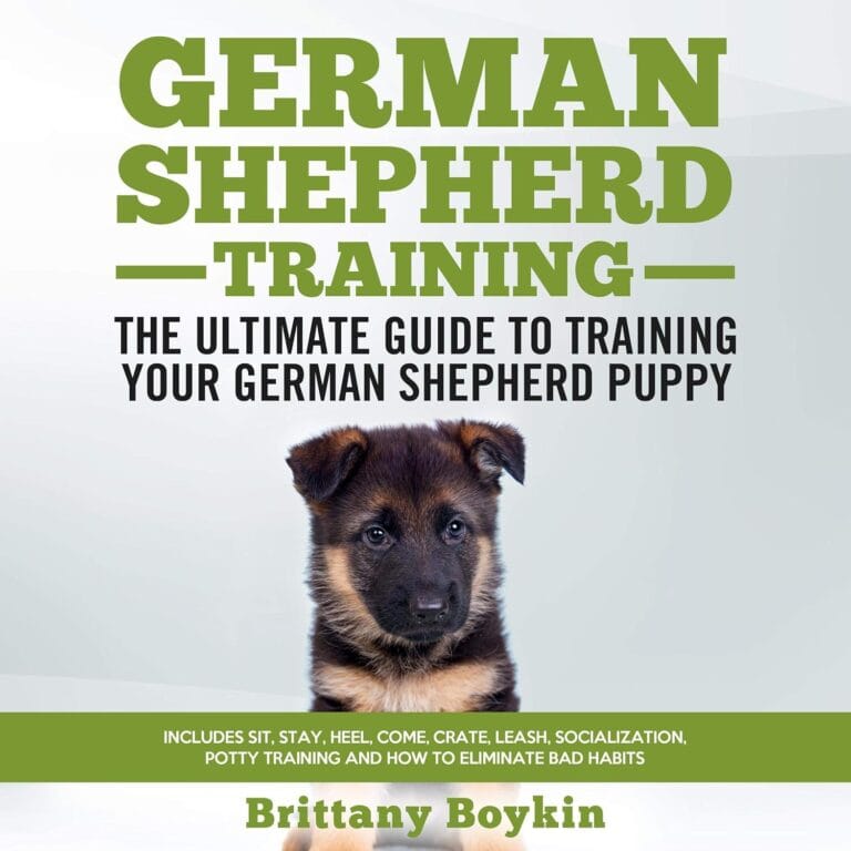 German Shepherd Training: The Ultimate Guide to Training Your German Shepherd Puppy: Includes Sit, Stay, Heel, Come, Crate, Leash, Socialization, Potty Training and How to Eliminate Bad Habits