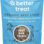 A Better Treat  Organic, Freeze Dried, Single Ingredient, 100% Grass Fed and Finished Beef Liver Dog Treats, Cat Treats | Natural Healthy | Grain Free, High Protein, Diabetic Friendly | Made in USA
