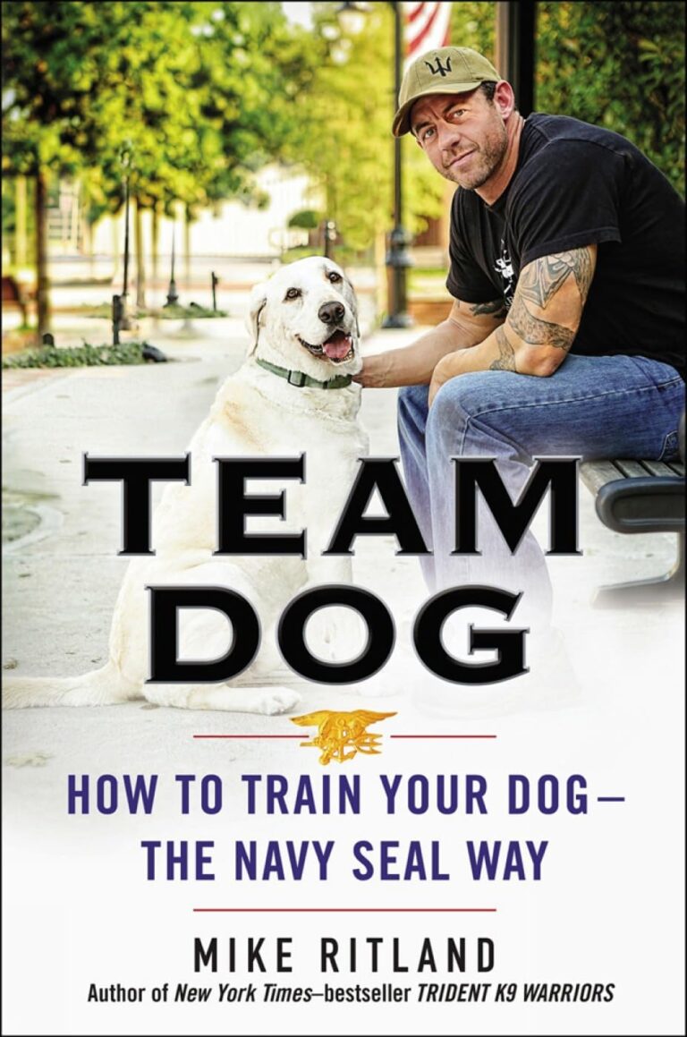 Team Dog: How to Train Your Dog--the Navy SEAL Way