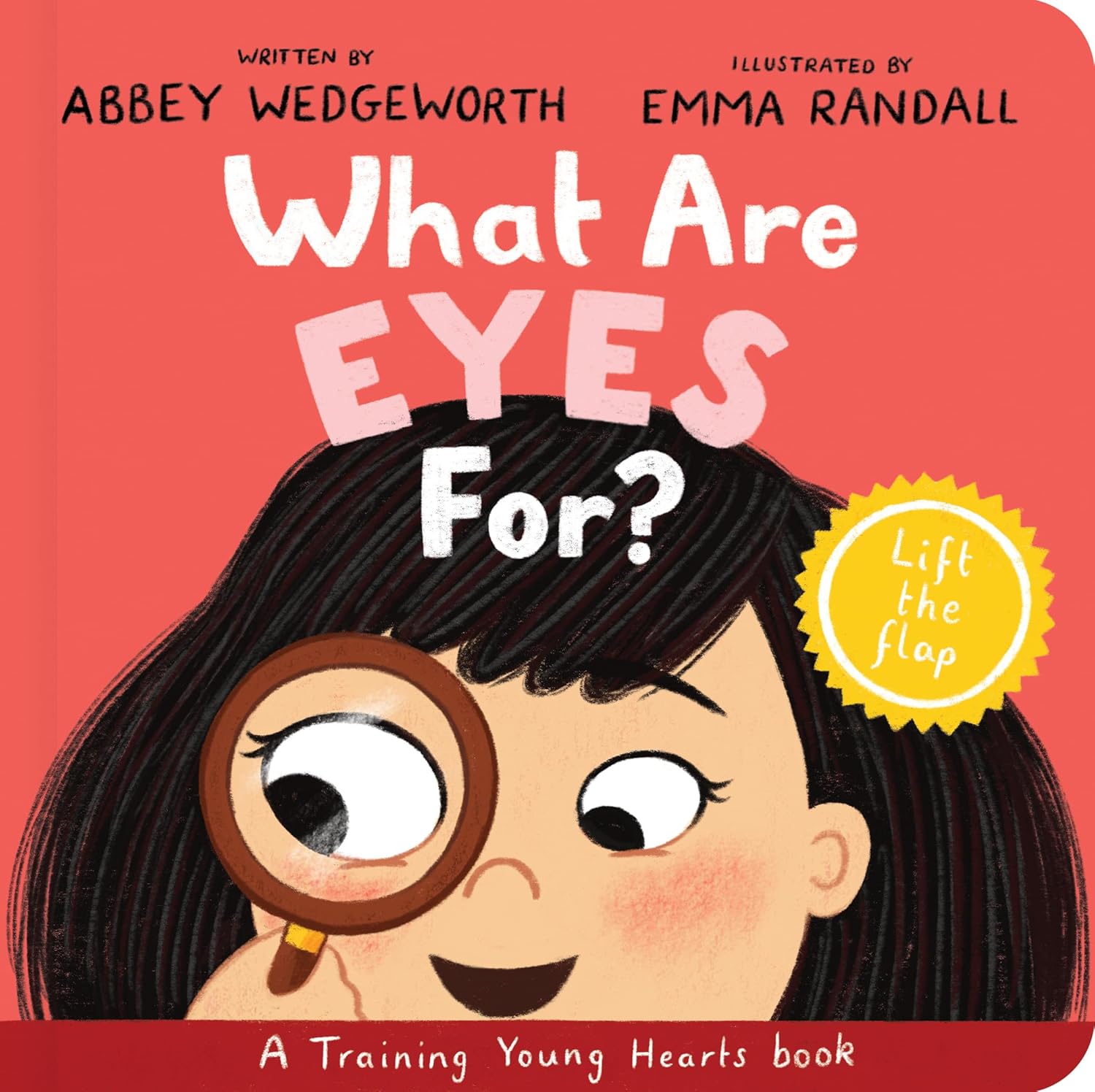What Are Eyes For? Board Book: A Lift-the-Flap Board Book (Christian behavior book for toddlers encouraging obedience motivated by Gods grace. Gift for Kids) (Training Young Hearts) What Are Eyes For? Board Book: A Lift-the-Flap Board Book (Christian behavior book for toddlers encouraging obedience motivated by Gods grace. Gift for Kids) (Training Young Hearts)