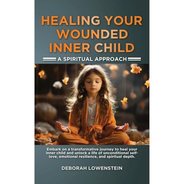 Healing Your Wounded Inner Child: A Spiritual Approach: Embark on a Transformative Journey to Heal Your Inner Child and Unlock a Life of Unconditional Self-Love and Spiritual Growth