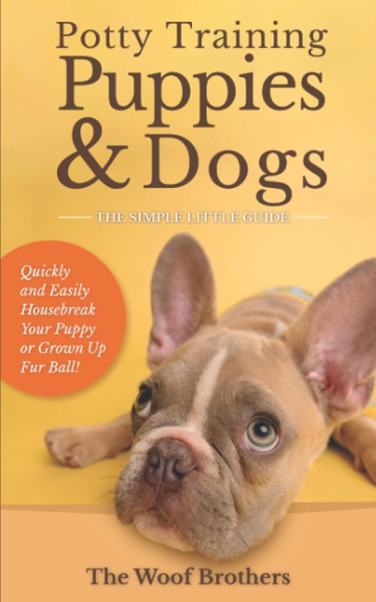 Potty Training Puppies & Dogs - The Simple Little Guide: Quickly and Easily Housebreak Your Puppy or Grown up Fur Ball