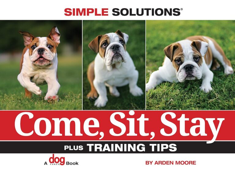 Come, Sit, Stay: Plus Training Tips (CompanionHouse Books) Short and Simple Dog Training Guide - Teach Basic Cues to Your Puppy (Simple Solutions)