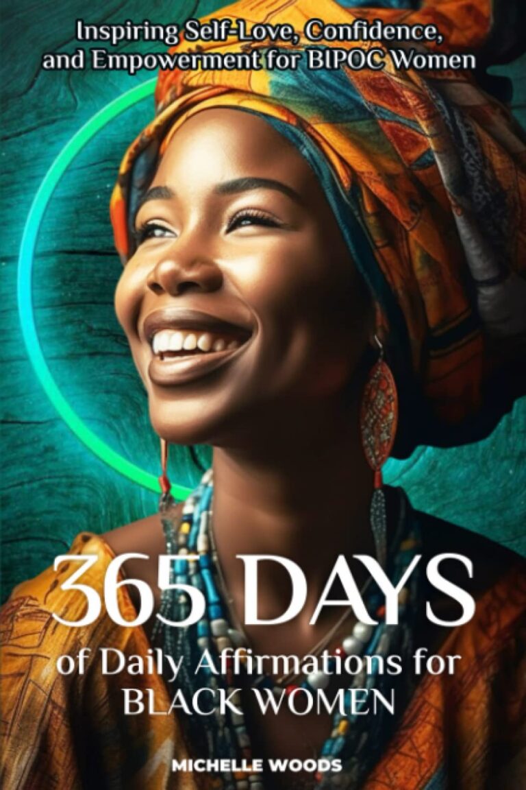 365 Days of Daily Affirmations for Black Women: Inspiring Self-Love, Confidence, and Empowerment for BIPOC Women