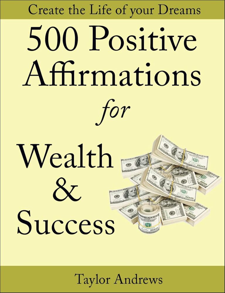 Affirmations: 500 Positive Affirmations for Wealth & Success - Reprogram your Subconscious to Manifest the Life of your Dreams (Affirmations to Change your Life Book 1)