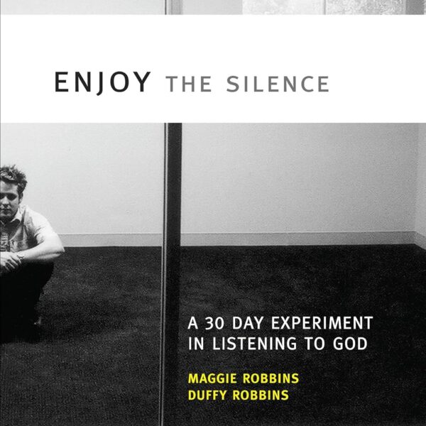 Enjoy the Silence: A 30-Day Experiment in Listening to God (invert)