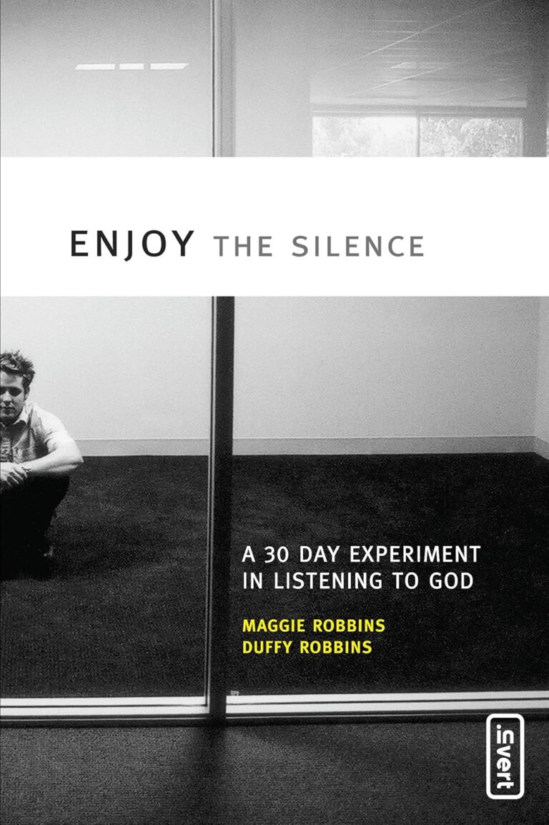 Enjoy the Silence: A 30-Day Experiment in Listening to God (invert)