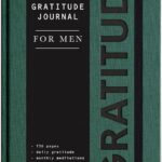 Gratitude Journal for Men: A Daily 5 Minute Guide for Mindfulness, Positivity, Leadership and Self Care (Premium Keepsake Edition)