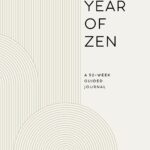 A Year of Zen: A 52-Week Guided Journal (A Year of Reflections Journal)