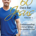 60 Days for Jesus, Volume 2: Understanding Christ Better, Two Months at a Time