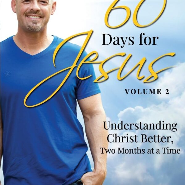 60 Days for Jesus, Volume 2: Understanding Christ Better, Two Months at a Time