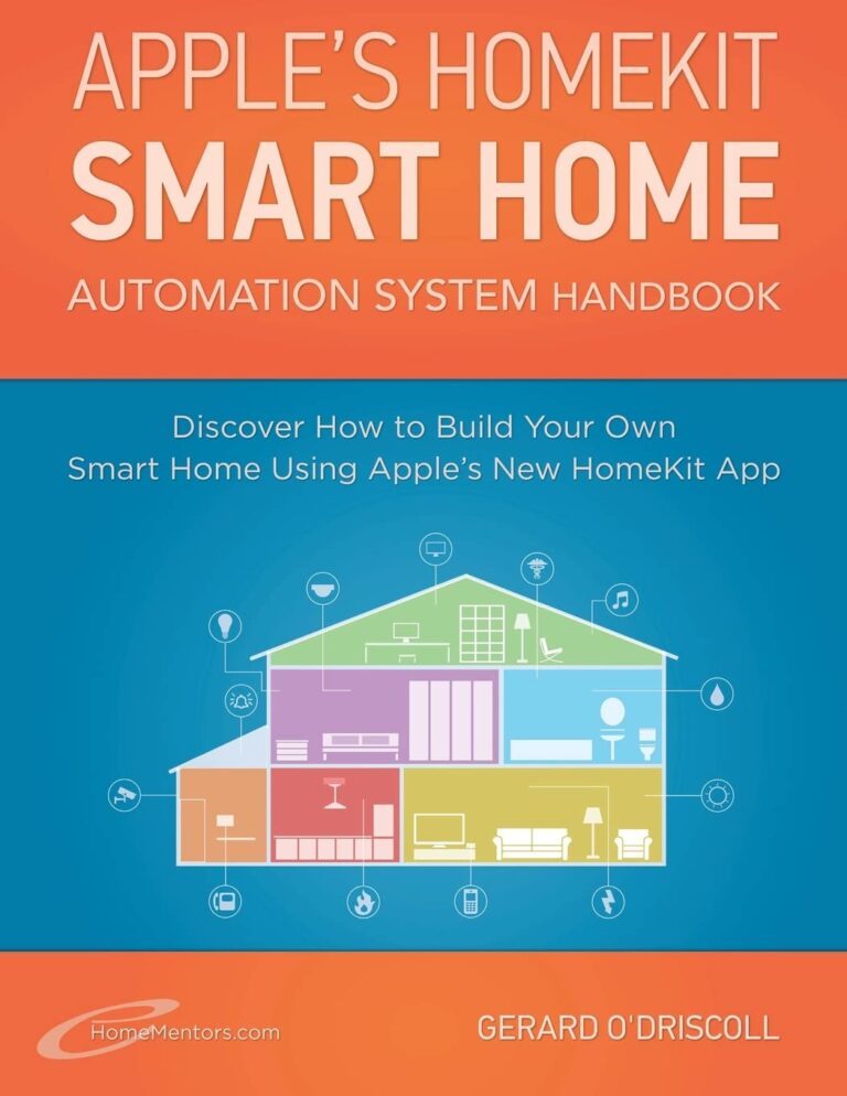 Apple?s Homekit Smart Home Automation System Handbook: Discover How to Build Your Own Smart Home Using Apples New HomeKit System (Smart Home Automation Essential Guides)