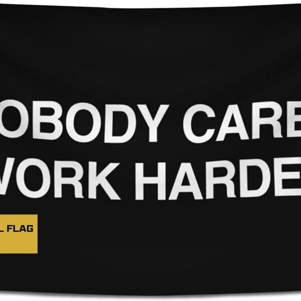 Nobody Cares Work Harder Motivational Gym Banner  Discipline Poster for Gym, Dorm, Home Workout Space  Cool Fitness Wall Decor  Durable Polyester, Double Stitched Flag  3x5 Feet